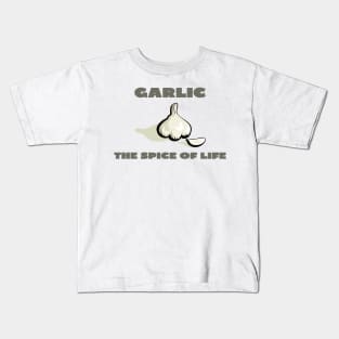 Garlic the spice of life Kids T-Shirt